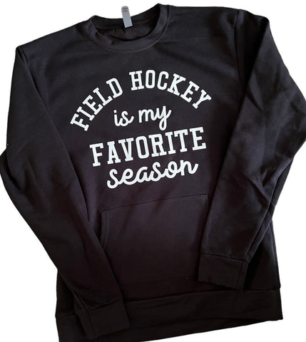 Field Hockey is my Favorite Season Sweatshirt