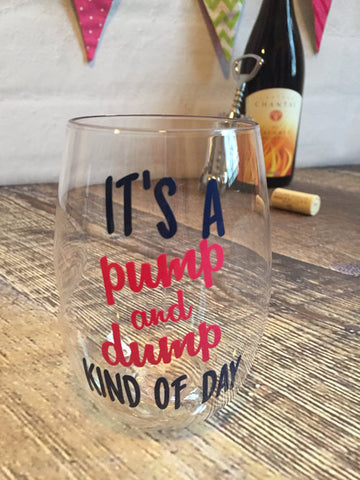 Pump and Dump Kind of Day Govino Wine Glass Gift